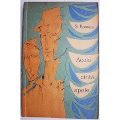 Acolo canta apele &ndash; Stefan Bossun