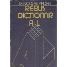 Rebus dictionar, A-L (volumul 1) - Nicolae Andrei