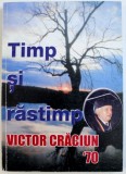 TIMP SI RASTIMP - VICTOR CRACIUN &#039; 70 - CU PRILEJUL ANIVERSARII A SAPTE DECENII DE VIATA , 2004