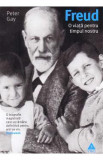 Freud, o viata pentru timpul nostru - Peter Gay