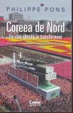 AS - PHILIPPE PONS - COREEA DE NORD, UN STAT-GHERILĂ &Icirc;N TRANSFORMARE (CU PUȚINE SUBLINIERI)