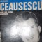 NICOLAE CEAUSESCU AVEC SES TEXTES ESSENTIELS