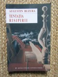 Tentatia risipirii - Augustin Buzura