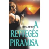 A retteg&eacute;s piramisa - Bora Ildik&oacute;