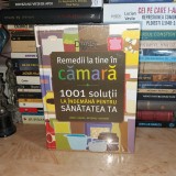 REMEDII LA TINE IN CAMARA : 1001 SOLUTII LA INDEMANA PENTRU SANATATEA TA #