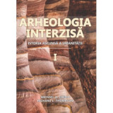 Arheologia Interzisa. Istoria ascunsa a umanitatii, 2 volume - Michael A. Cremo, Richard L. Thompson