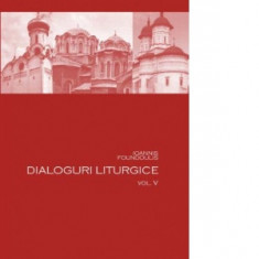 Dialoguri liturgice (volumul V)