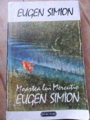 Moartea Lui Mercutio Eugen Simion - Eugen Simion ,528360 Moartea Lui Mercutio Eugen Simion - Eugen Simion ,528360