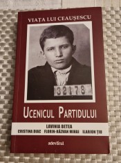 Viata lui Ceausescu Ucenicul partidului Lavinia Betea foto