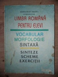 Limba romana pentru elevi: Vocabular, morfologie, sintaxa- Alexandru Metea