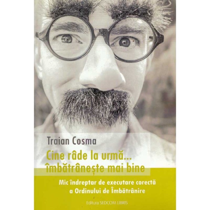 Traian Cosma - Cine rade la urma...imbatraneste mai bine. Mic