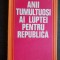 Anii tumultuoși ai luptei pentru republică - Gh. Țuțui, Gh. I. Ioniță