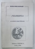 FILOSOFIA , AVENTURA UNUI DISCURS de BOGDAN MIHAI MANDACHE , 1996, DEDICATIE *