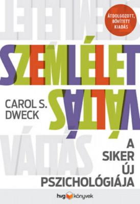 Szeml&amp;eacute;letv&amp;aacute;lt&amp;aacute;s - A siker &amp;uacute;j pszichol&amp;oacute;gi&amp;aacute;ja - &amp;aacute;tdolgozott, bőv&amp;iacute;tett kiad&amp;aacute;s - Carol S. Dweck foto