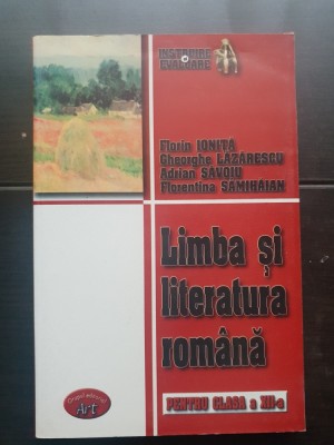 Limba și literatura rom&amp;acirc;nă pentru clasa a XII-a. Evaluare continuă pentru examenul de Bacalaureat - Florin Ioniță, Gheorghe Lăzărescu, Adrian Săvoiu foto