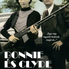 Bonnie Ã©s Clyde - EgymÃ¡s mellett bÅ±nben Ã©s szerelemben - Jenni L. Walsh