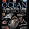 The Ultimate Ocean Glow in the Dark Sticker Book [With Stickers]