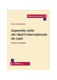 Aspectele civile ale răpirii internaționale de copii - Paperback brosat - Diana Flavia Barbur - Hamangiu, 2020