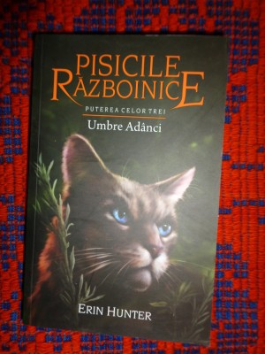 Pisicile razboinice / puterea celor trei / Umbre adanci - Erin Hunter (editura Galaxia Copiilor , cartea a XVII-a )/ PREDARE PERSONALA BUCURESTI foto