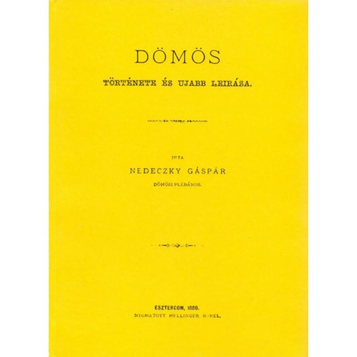 D&ouml;m&ouml;s t&ouml;rt&eacute;nete &eacute;s ujabb le&iacute;r&aacute;sa - Nedeczky G&aacute;sp&aacute;r