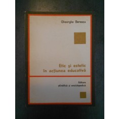 Gheorghe Berescu - Etic si estetic in actiunea educativa