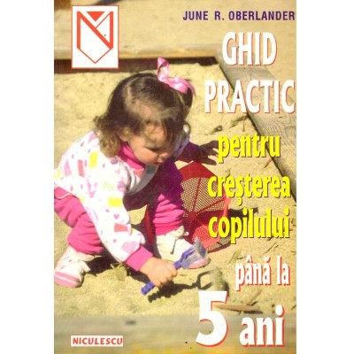 June R. Oberlander - Ghid practic pentru cresterea copilului pana la 5 ani - 136281 foto