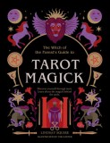 Tarot Magick: Discover Yourself Through Tarot. Learn about the Magick Behind the Cards.