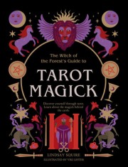 Tarot Magick: Discover Yourself Through Tarot. Learn about the Magick Behind the Cards.