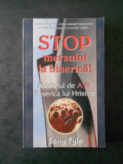 LARRY PYLE - STOP MERSULUI LA BISERICA! MODELUL DE A FI BISERICA LUI HRISTOS foto