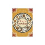 Chinese Astrology: Life, Love, and Luck in Twelve Animal Signs