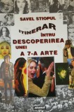 Savel Stiopul - Itinerar &icirc;ntru descoperirea unei a 7-A arte