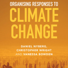 Organising Responses to Climate Change: The Politics of Mitigation, Adaptation and Suffering