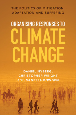 Organising Responses to Climate Change: The Politics of Mitigation, Adaptation and Suffering foto