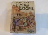 Ultima datorie. Pearl S. Buck. Ed. Vatra. 1939 (interbelic)