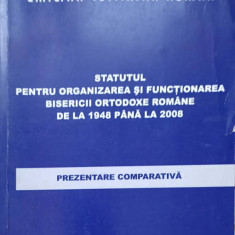 STATUTUL PENTRU ORGANIZAREA SI FUNCTIONAREA BISERICII ORTODOXE ROMANE DE LA 1948 PANA LA 2008. PREZENTARE COMPAR