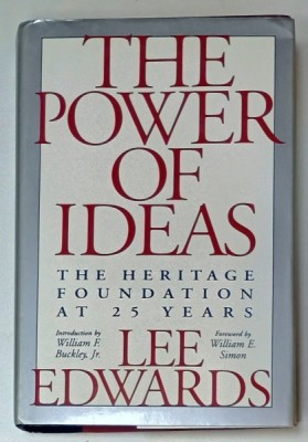 THE POWER OF IDEAS , THE HERITAGE FOUNDATION AT 25 YEARS by LEE EDWARDS , 1997 foto