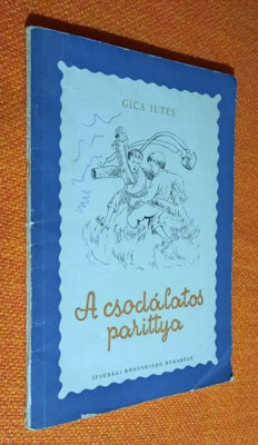 A csodalatos parittya - Gica Iutes 1956 foto