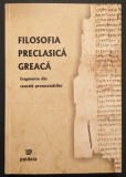 Rara FOLOSOFIA PRECLASICA GREACA Pre-Socrate 381 pag. Musaios Pherekydes Thales Anaximente Pythagora Pitagoricienii Herakleitos Parmenides Stare buna