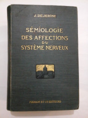 SEMIOLOGIE DES AFFECTIONS DU SYSTEME NERVEUX - J. DEJERINE foto