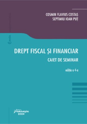 Drept fiscal si financiar. Caiet de seminar &amp;ndash; Cosmin Flavius Costas, Septimiu Ioan Put foto
