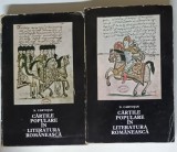 CARTILE POPULARE IN LITERATURA ROMANEASCA de N. CARTOJAN, VOL. I-II , 1974 , EDITIE BROSATA