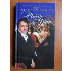 Guy de Maupassant - Pierre si Jean (2012, editie cartonata)