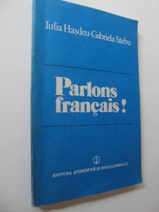 Parlons Francais ! - Iulia Hasdeu , Gabriela Sarbu