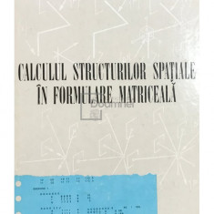 Ioan I. Munteanu - Calculul structurilor spațiale în formulare matriceală (editia 1973)