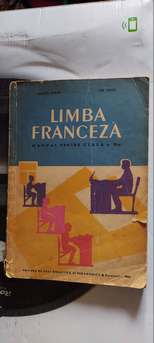 LIMBA FRANCEZA CLASA A VI A MARCEL SARAS , ION VICOL ANUL 1962