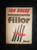 Ion Bolos - Intoarcerea fiilor