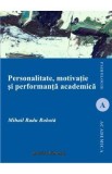 Personalitate, motivatie si performanta academica - Mihail Radu Robota