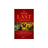 The Four Last Things: A Catechetical Guide to Death, Judgment, Heaven, and Hell