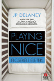 Playing Nice - Elcser&eacute;lt &eacute;letek - J.P. Delaney