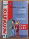 Cercul istetilor: Culegere de exercitii, probleme, jocuri matematice clasa a 3-a - Victoria Padureanu